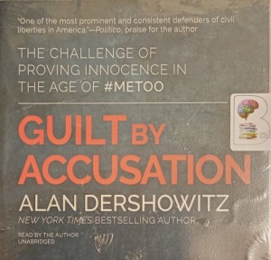 Guilt by Accusation written by Alan Dershowitz performed by Alan Dershowitz on Audio CD (Unabridged)